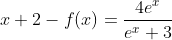 x+2-f(x)=\frac{4e^x}{e^x+3}