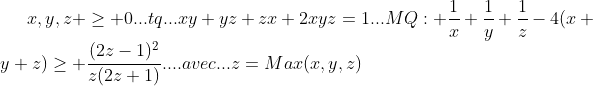 y-math2012... Gif.latex?x,y,z%20\geq%200...tq...xy+yz+zx+2xyz=1...MQ:%20\frac{1}{x}+\frac{1}{y}+\frac{1}{z}-4(x+y+z)\geq%20\frac{(2z-1)^{2}}{z(2z+1)}....avec..