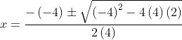 x=\frac{-\left ( -4 \right )\pm\sqrt{\left ( -4 \right )^{2}-4\left ( 4 \right )\left ( 2 \right )} }{2\left ( 4 \right )}