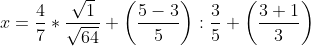 x=\frac{4}{7}*\frac{\sqrt{1}}{\sqrt{64}}+\left(\frac{5-3}{5}\right):\frac{3}{5}+\left(\frac{3+1}{3}\right)  