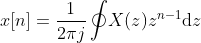 x[n] = \dfrac{1}{2\pi j} \oint \! X(z)z^{n-1}\mathrm{d}z