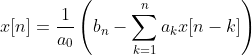 x[n] = \dfrac{1}{a_0}\left(b_n - \sum_{k=1}^{n} a_k x[n-k]\right)