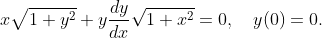 x\sqrt{1+y^{2}}+y\frac{dy}{dx}\sqrt{1+x^{2}}=0, \quad y(0)=0.