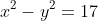 x^{2}-y^{2}=17