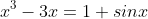 \small \dpi{80} \fn_jvn x^{3}-3x=1+sinx