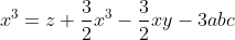 x^{3}=z+\frac{3}{2}x^{3}-\frac{3}{2}xy-3abc