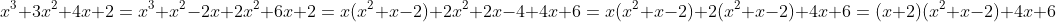 x^3+3x^2+4x+2=x^3+x^2-2x+2x^2+6x+2=x(x^2+x-2)+2x^2+2x-4+4x+6=x(x^2+x-2)+2(x^2+x-2)+4x+6=(x+2)(x^2+x-2)+4x+6