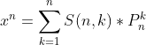 x^n=\sum_{k=1}^{n}S(n,k)*P_{n}^{k}