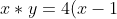 x*y=4(x-1)(y-1)+1=4(y-1)(x-1)+1=y*x