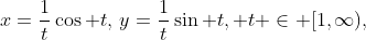 x=\frac{1}{t}\cos t,\,y=\frac{1}{t}\sin t, t \in [1,\infty),