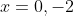 x=0,-2