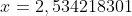 x=2,534218301