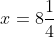 x=8\frac{1}{4}