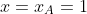 http://latex.codecogs.com/gif.latex?x=x_A=1