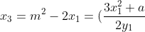 x_{3}=m^{2}-2x_{1}=(\frac{3x_{1}^{2}+a}{2y_{1}} )^{2}-2x_{1}