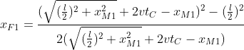 x_{F1}=\frac{(\sqrt{(\frac{l}{2})^2+x_{M1}^2}+2vt_{C}-x_{M1})^{2}-(\frac{l}{2})^{2}}{2(\sqrt{(\frac{l}{2})^2+x_{M1}^2}+2vt_{C}-x_{M1})}