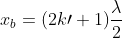 x_{b} = (2k\prime +1)\frac{\lambda}{2}