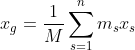 x_{g}=\frac{1}{M}\sum_{s=1}^{n}m_{s}x_{s}