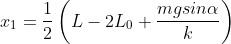 x_1=\frac{1}{2}\left(L-2L_0+\frac{mgsin\alpha}{k}\right)