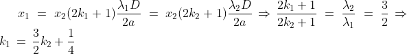 x_1\,=\,x_2(2k_1+1)\frac{\lambda_1D}{2a}\,=\,x_2(2k_2+1)\frac{\lambda_2D}{2a}\Rightarrow\frac{2k_1+1}{2k_2+1}\,=\,\frac{\lambda_2}{\lambda_1}\,=\,\frac{3}{2}\Rightarrow k_1\,=\,\frac{3}{2}k_2+\frac{1}{4}