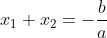 \dpi{80} \large x_1+x_2=-\frac{b}{a}