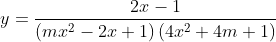y = \frac{{2x - 1}}{{\left( {m{x^2} - 2x + 1} \right)\left( {4{x^2} + 4m + 1} \right)}}