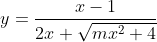 y = \frac{{x - 1}}{{2x + \sqrt {m{x^2} + 4} }}