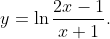 y = \ln \frac{{2x - 1}}{{x + 1}}.