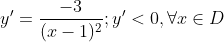 y'=\frac{-3}{(x-1)^{2}}; y'<0,\forall x\in D