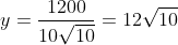 y=\frac{1200}{10\sqrt{10}}=12\sqrt{10}