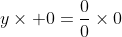 gif.latex?y\times%200=\frac{0}{0}\times0