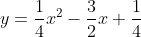 y=\frac{1}{4}x^2-\frac{3}{2}x+\frac{1}{4}