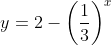 y= 2-\left ( \frac{1}{3} \right )^{x}