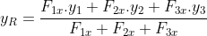 y_{R}=\frac{F_{1x}.y_{1}+F_{2x}.y_{2}+F_{3x}.y_{3}}{F_{1x}+F_{2x}+F_{3x}}