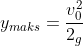 y_{maks}=\frac{v_{0}^{2}}{2_{g}}