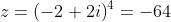 z=\left(-2+2i\right)^{4}=-64  