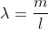 png.latex? \lambda =\frac{m}{l}