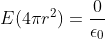 png.latex? E(4\pi r^{2})=\frac{0}{\epsil