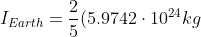 png.latex? I_{Earth}=\frac{2}{5}(5.9742
