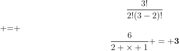 $$\frac{3!}{2!(3-2)!}$$ = $$\frac{6}{2 \times 1} = \textbf{3}$$