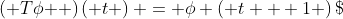$\left( {T\phi } \right)\left( t \right) = \phi \left( {t + 1} \right)\$