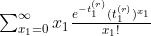 $\sum_{x_1=0}^{\infty}x_1\frac{e^{-t_1^{(r)}}(t_1^{(r)})^{x_1}}{x_1!}$