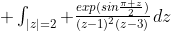 $ \int_{|z|=2} \frac{exp(sin\frac{\pi z}{2})}{(z-1)^2(z-3)}\,dz