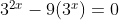 $3^2^x-9(3^x)=0