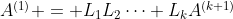 $A^{(1)} = L_1L_2\cdots L_kA^{(k+1)}$