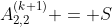 $A_{2,2}^{(k+1)} = S$