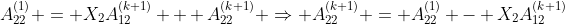 $A_{22}^{(1)} = X_2A_{12}^{(k+1)} + A_{22}^{(k+1)} \Rightarrow A_{22}^{(k+1)} = A_{22}^{(1)} - X_2A_{12}^{(k+1)}$