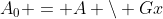 $A_0 = A \setminus Gx