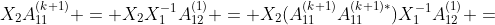 $X_2A_{11}^{(k+1)} = X_2X_1^{-1}A_{12}^{(1)} = X_2(A_{11}^{(k+1)}A_{11}^{(k+1)*})X_1^{-1}A_{12}^{(1)} =