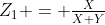 $Z_{1} = \frac{X}{X+Y}$